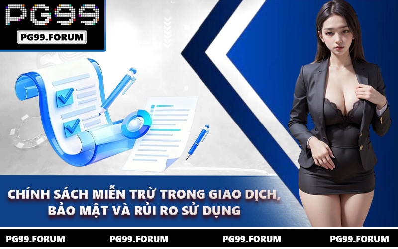 Chính sách miễn trừ trong giao dịch, bảo mật và rủi ro sử dụng